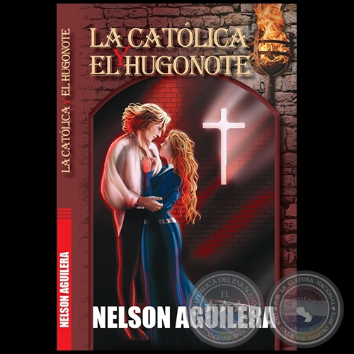 LA CATÓLICA Y EL HUGONOTE - Autor: NELSON AGUILERA - Año 2020